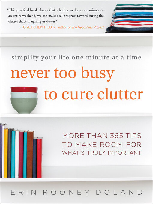 Title details for Never Too Busy to Cure Clutter by Erin Rooney Doland - Wait list